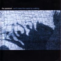 The Assistant - We'll Make The Roads By Walking