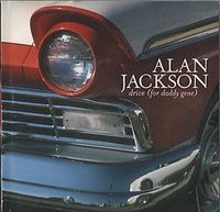 Alan Jackson - Drive (For Daddy Gene)