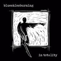 Blue Skies Burning - In Totality