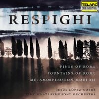 Cincinnati Symphony Orchestra & Jesús López-Cobos - Respighi: Pines of Rome; Fountains of Rome; Metamorphoseon Modi XII