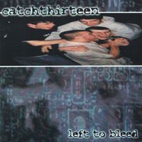 Catchthirteen - Left to Bleed