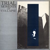 The Trial - Moments of Collapse