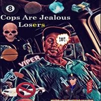 Viper - Cops Are Jealous Losers