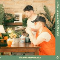 The Astronomers - Good Morning World