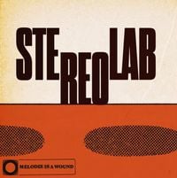 Stereolab - Melodie Is A Wound