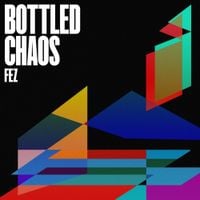FEZ - Bottled Chaos