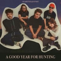 Cigarettes @ Sunset - A Good Year For Hunting