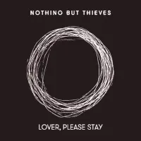 Nothing But Thieves - Lover, Please Stay
