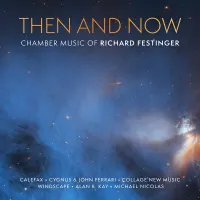 Calefax Reed Quintet / Cygnus Ensemble / Collage New Music / Windscape / John Ferrari / Alan Kay / Michael Nicolas - Then and Now: Chamber Music of Richard Festinger