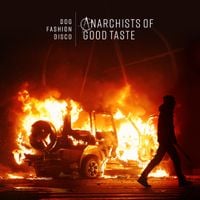Dog Fashion Disco - Anarchists of Good Taste (2018)