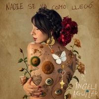 &Aacute;ngela Aguilar - Nadie Se Va Como Lleg&oacute;