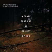 Matthew Bourne - A Place That Has No Memory of You