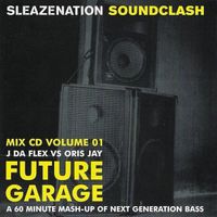J Da Flex - Sleazenation Soundclash Mix CD Volume 01: Future Garage
