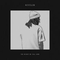 Rivilin - The Misery We Call Home
