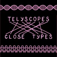 Telyscopes - Close Types