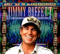 Jimmy Buffett - Meet Me in Margaritaville: The Ultimate Collection