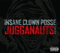 Insane Clown Posse - Jugganauts - The Best of ICP