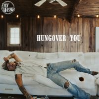Jay Webb - Hungover You