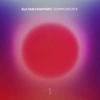 Sultan + Shepard - Communicate