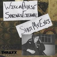 Wicca Phase Springs Eternal - Shut My Eyes