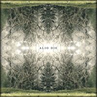 Alio Die - They Grow Layers Of Life Within