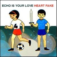 Echo Is Your Love - Heart Fake