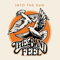 THE BAND FEEL - Into The Sun