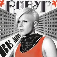 Robyn - Be Mine!