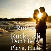 Rucka Rucka Ali - Don't Be a Playa, Haiti