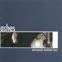 Ashes - Wisconsin Avenue Tour