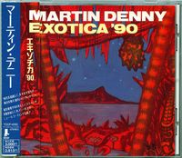 Martin Denny - Exotica '90