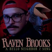 Random Encounters - HELLO NEIGHBOR 2 THE MUSICAL: "Raven Brooks" [by Random Encounters]