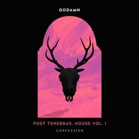 GODAMN - Post Tenebras, House Vol. I