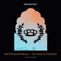 Ibranovski - Ghetto Mainstream 4 - The Hood Philosophy