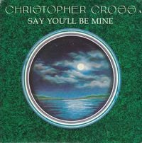 Christopher Cross - Say You'll Be Mine