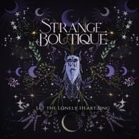 Strange Boutique - Let The Lonely Heart Sing