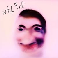 Edgar Wasser - wtf irl