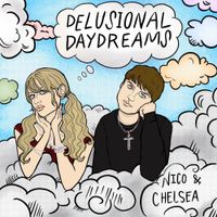 Nico & Chelsea - Delusional Daydreams