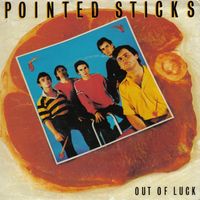 Pointed Sticks - Out of Luck