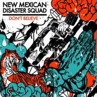 New Mexican Disaster Squad - Don't Believe