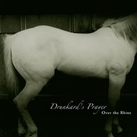 Over the Rhine - Drunkard's Prayer