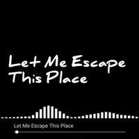 Ryan Danial - Let Me Escape This Place
