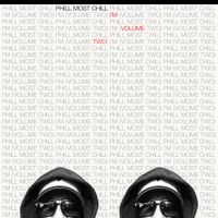 Phill Most Chill - I'm (Volume Two)