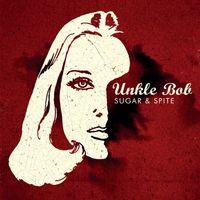 Unkle Bob - Sugar & Spite