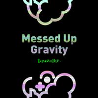 t+pazolite - Messed Up Gravity