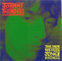 Johnny Thunders - Too Much Junkie Business