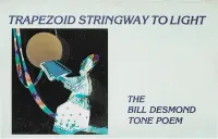 The Bill Desmond Tone Poem - Trapezoid Stringway to Light
