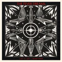 The Fever Dreams - Let's Get Together