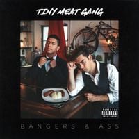 Tiny Meat Gang - Bangers & Ass