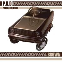 P.O.D. - Brown